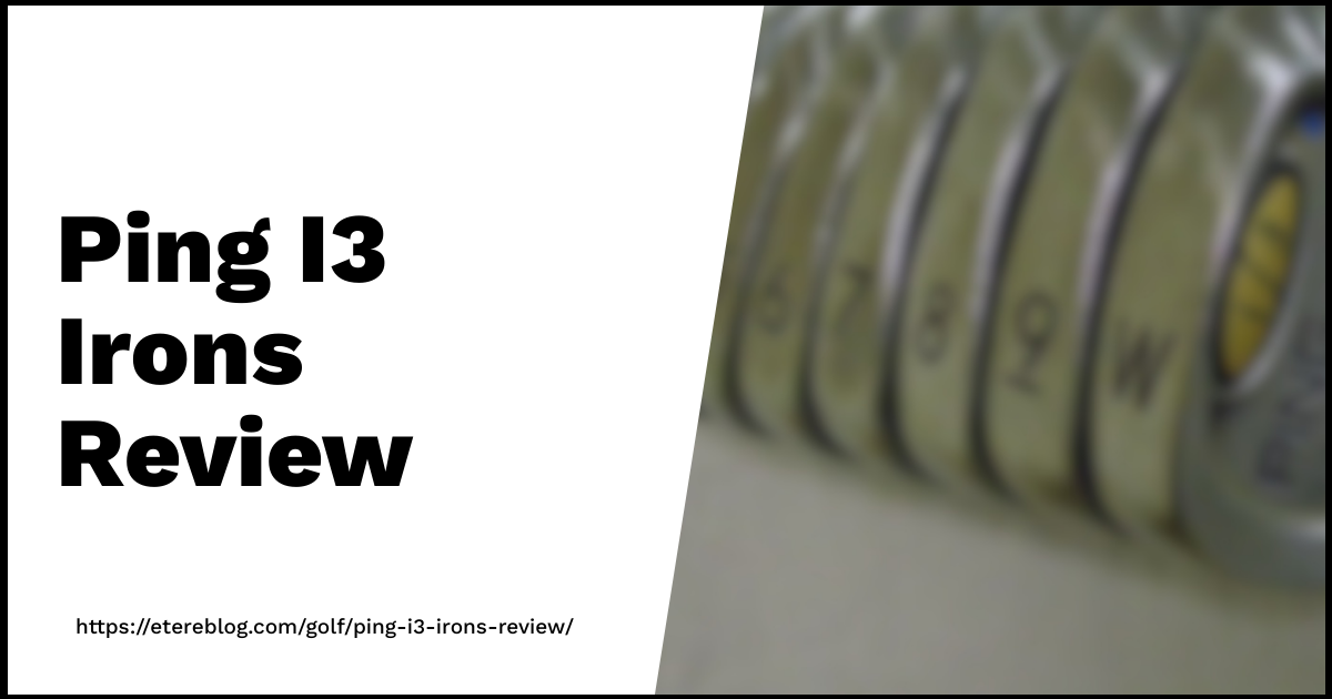 Ping I3 Irons Review