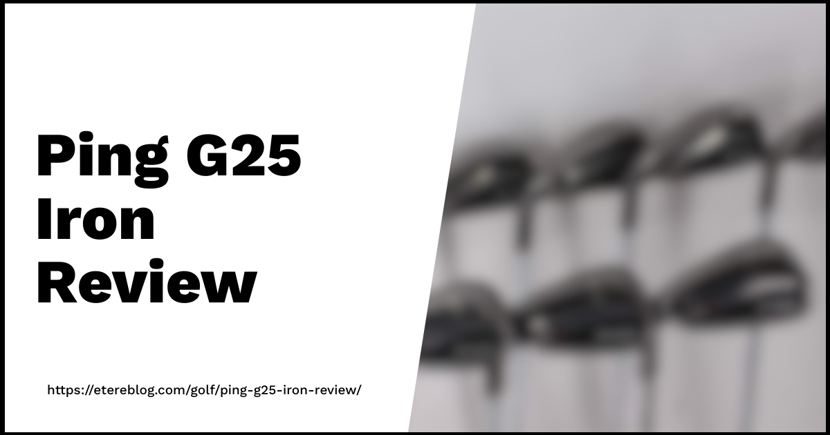 Ping G25 Iron Review